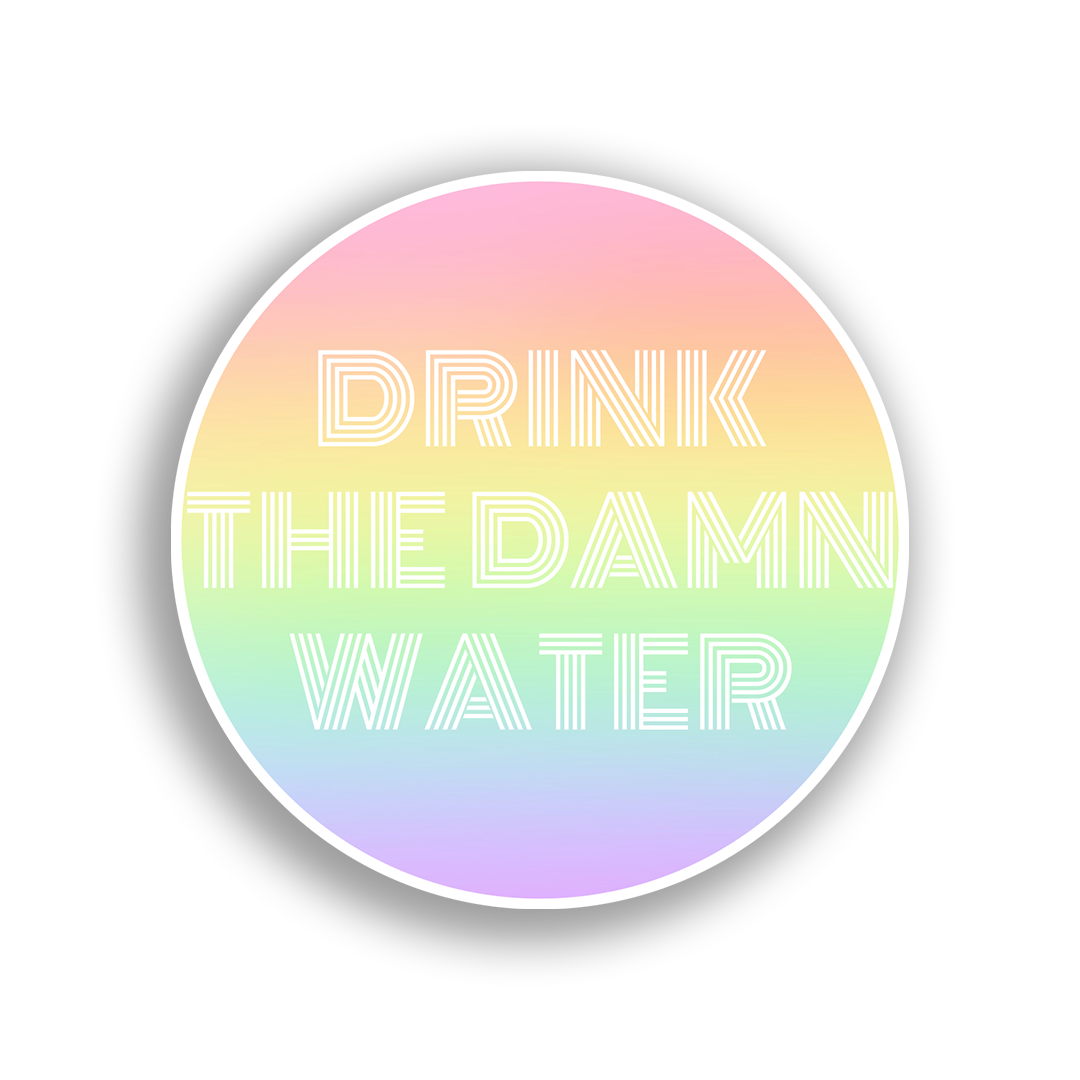 drink the damn water sticker