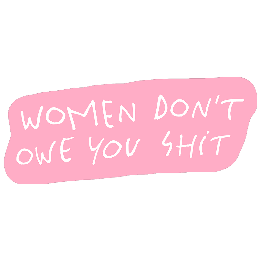 women don't owe you shit embroidered patch